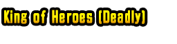 King of Heroes (Deadly)