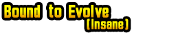 Bound to Evolve (Insane)