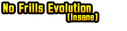 No Frills Evolution (Insane)
