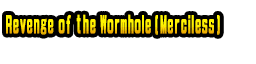 Revenge of the Wormhole