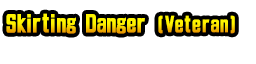 Skirting Danger